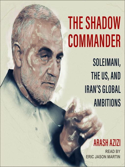 Title details for The Shadow Commander by Arash Azizi - Available